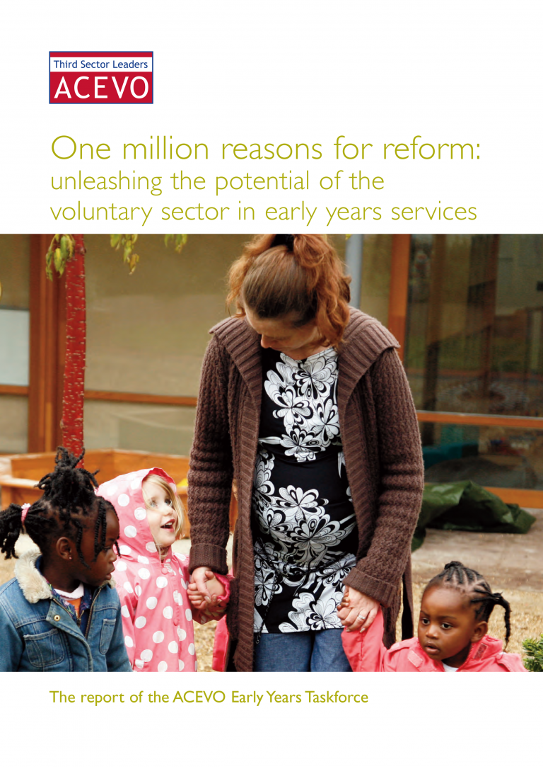 One million reasons for reform: unleashing the potential of the voluntary sector in early years services. The report of the ACEVO early years taskforce