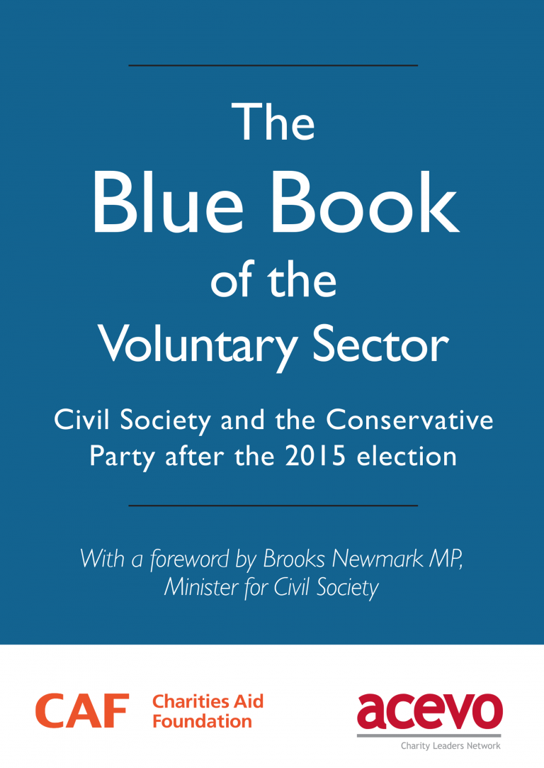 The blue book of the voluntary sector. Civil society and the conservative party after the 2015 election. With a foreword by Brooks Newmark MP, minister for civil society. Charities Aid Foundation and ACEVO.