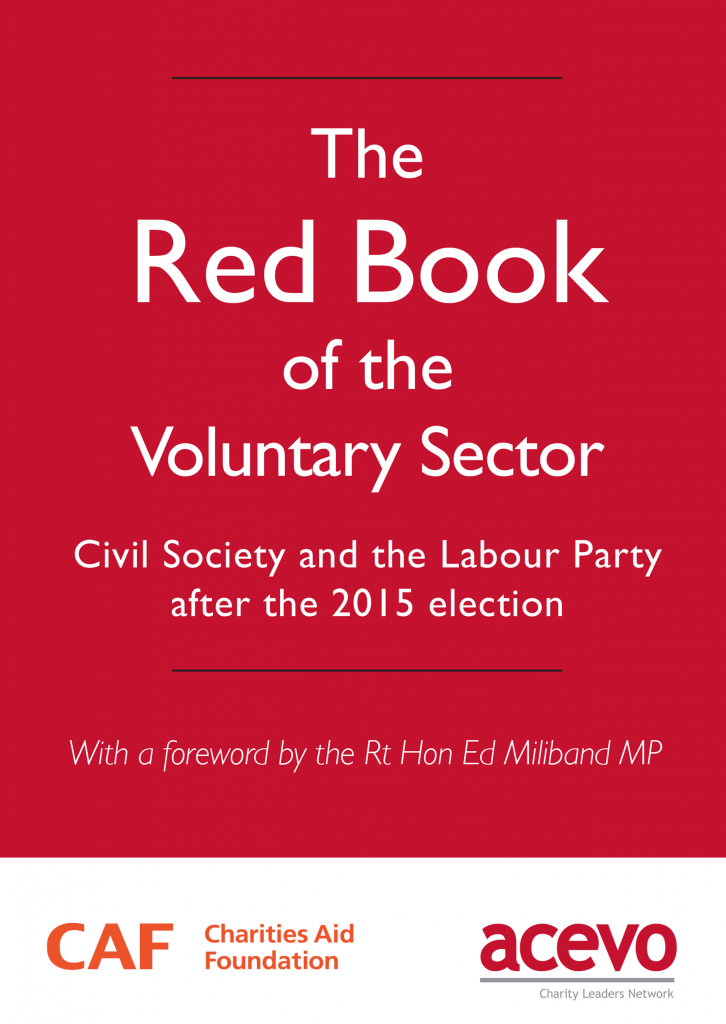 The Red Book of the voluntary sector civil society and the labour party after the 2015 election. With a foreword by the Rt Hon Ed Miliband MP. Charities Aid Foundation and ACEVO