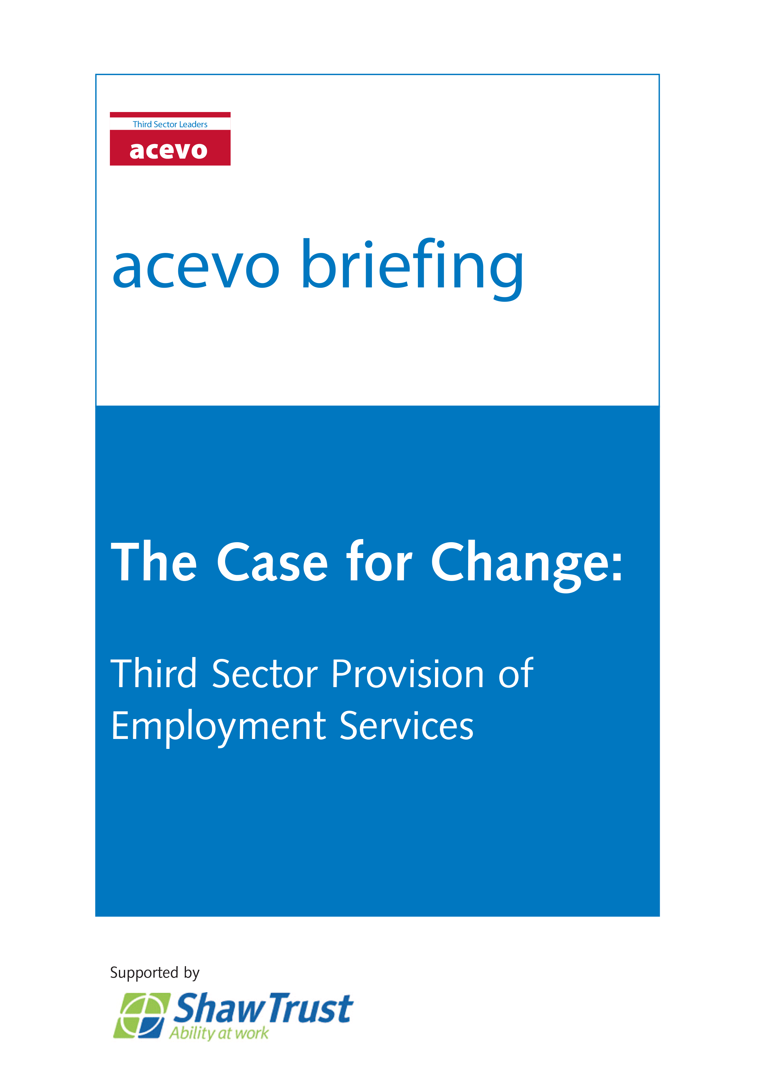 ACEVO briefing. The case for change: third sector provision of employment services
