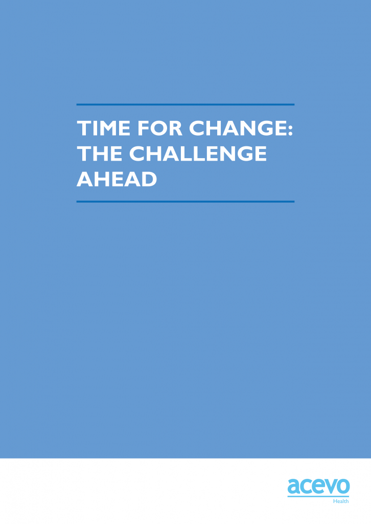 Report cover. It reads: Time for Change: The Challenge Ahead ACEVO Health