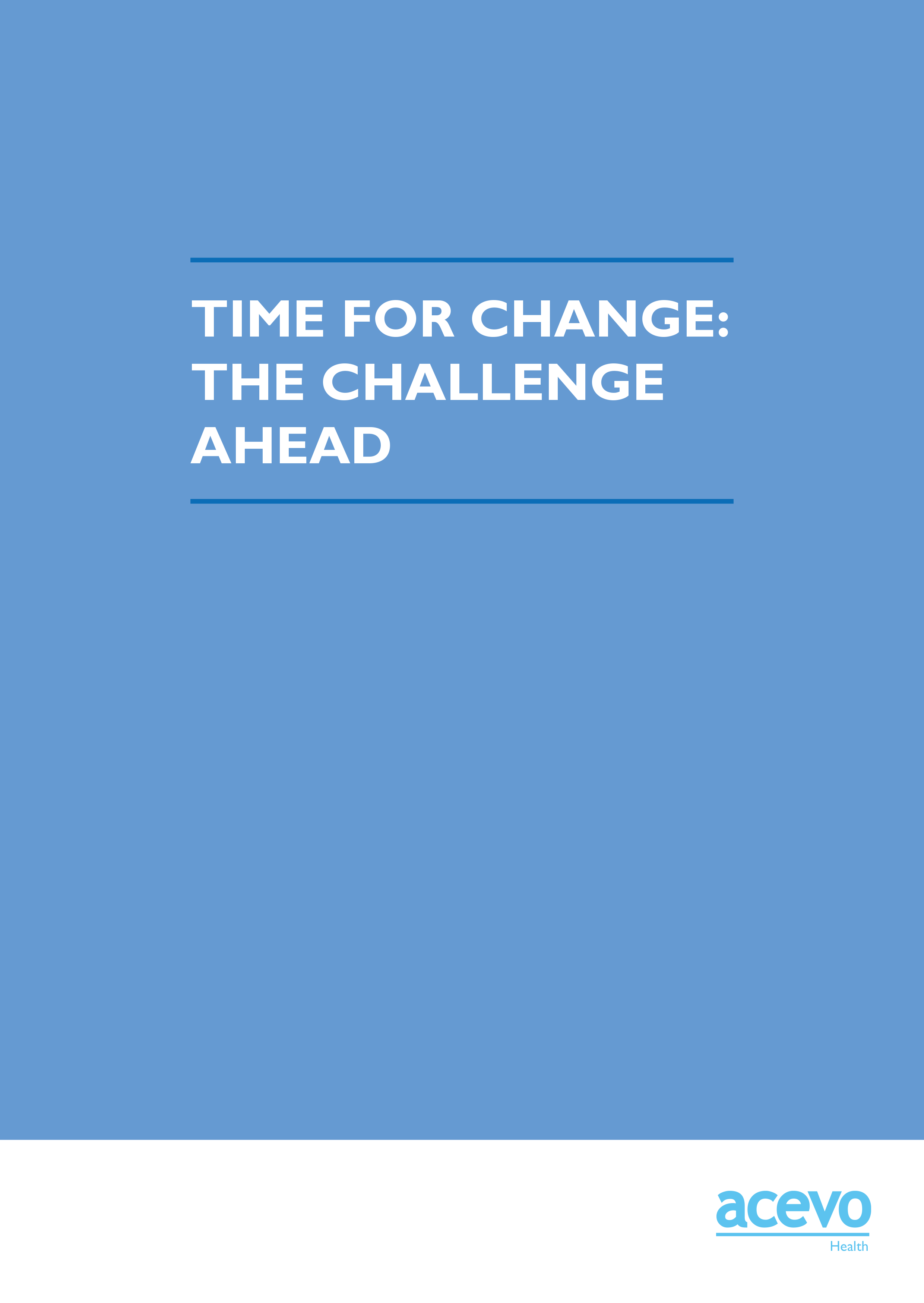 Report cover. It reads: Time for Change: The Challenge Ahead ACEVO Health