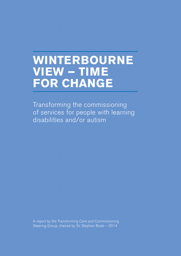 Report cover. It reads: Winterbourne view - time for change Transforming the commissioning of services for people with learning disabilities and/or autism. A report by the transforming care and commissioning steering group, chaired by Sir Stephen Bubb, 2014