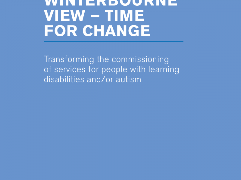 Report cover. It reads: Winterbourne view - time for change Transforming the commissioning of services for people with learning disabilities and/or autism. A report by the transforming care and commissioning steering group, chaired by Sir Stephen Bubb, 2014