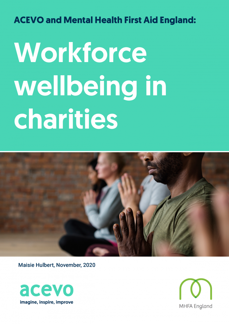 Front cover of report showing the title and a group of people sat with legs crossed and hands together. It reads: Workforce wellbeing in charities Maisie Hulbert, November 2020 Logos of ACEVO and Mental Health Foundation England