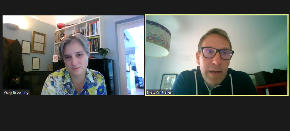 Screenshot of a Zoom conversation between Vicky Browning (on the left) and Matt Whittaker (on the right)