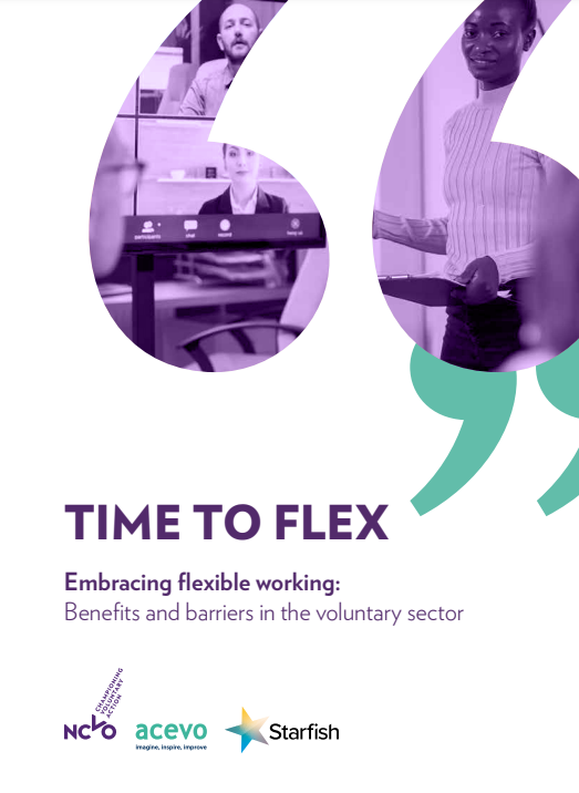 Cover of time to flex report. Time to Flex. Embracing flexible working: benefits and barriers in the voluntary sector. Logos of: NCVO, ACEVO and Starfish